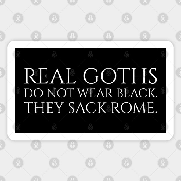 Real Goths do not wear black. They sack Rome. Magnet by Styr Designs